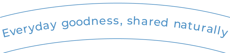 Everyday goodness, shared naturally